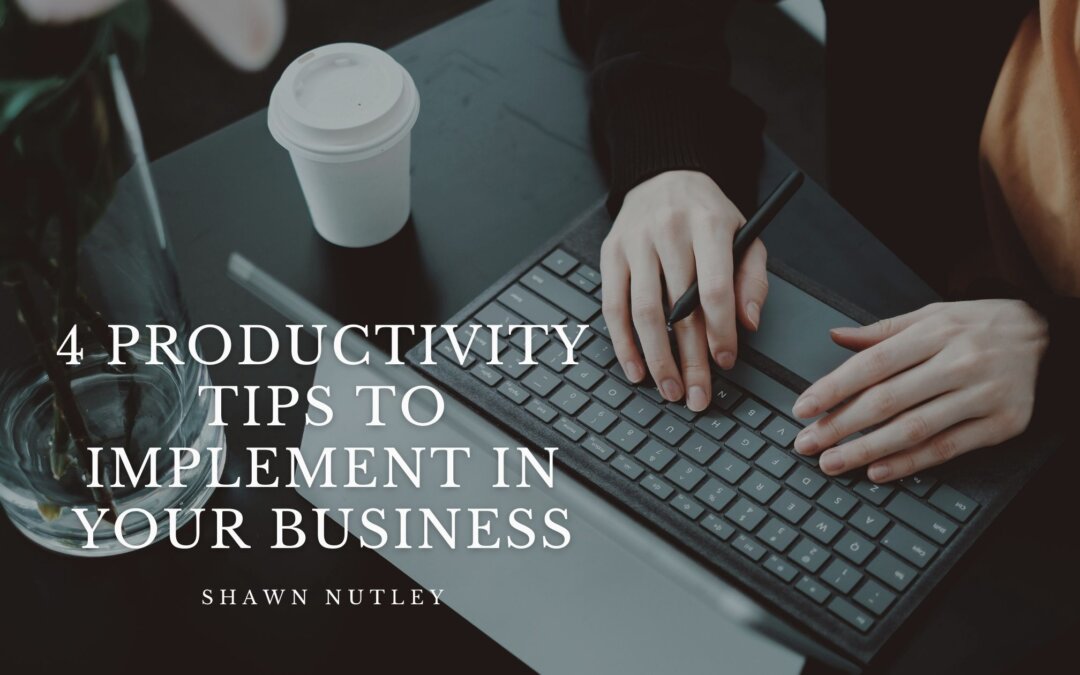 4 Productivity Tips to Implement in Your Business