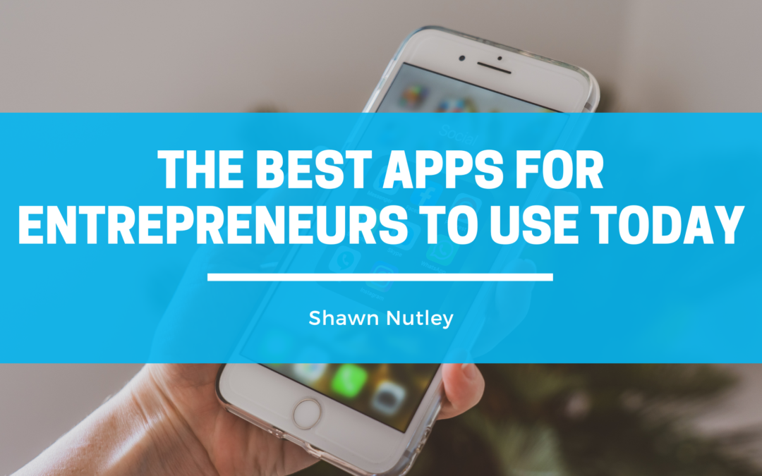 The Best Apps For Entrepreneurs To Use Today