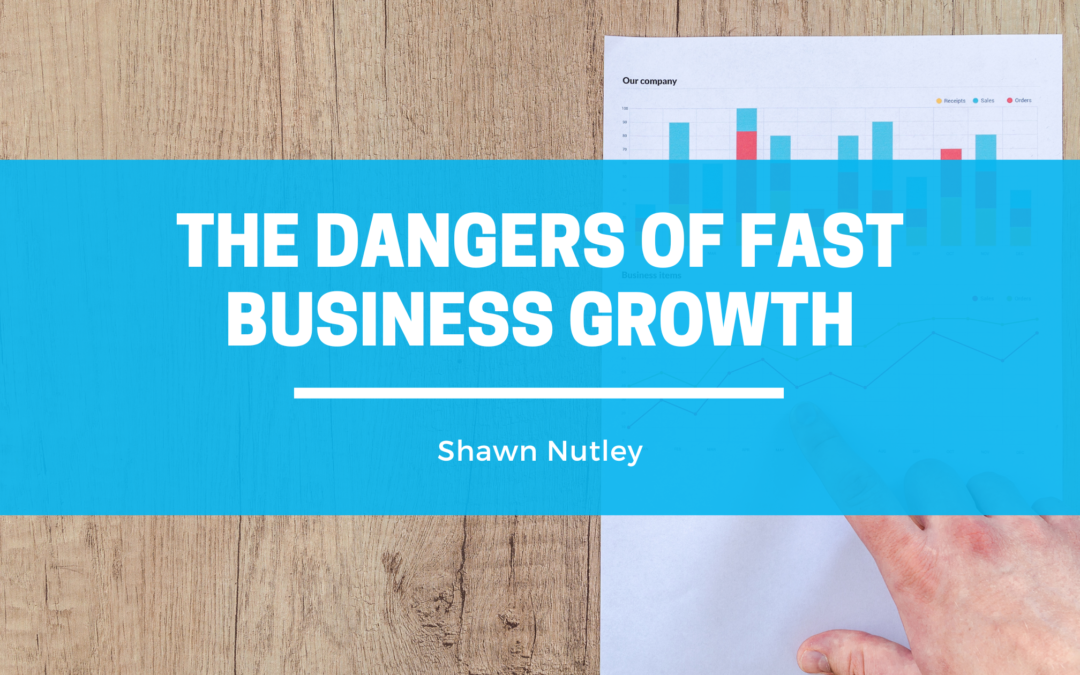 The Dangers of Fast Business Growth