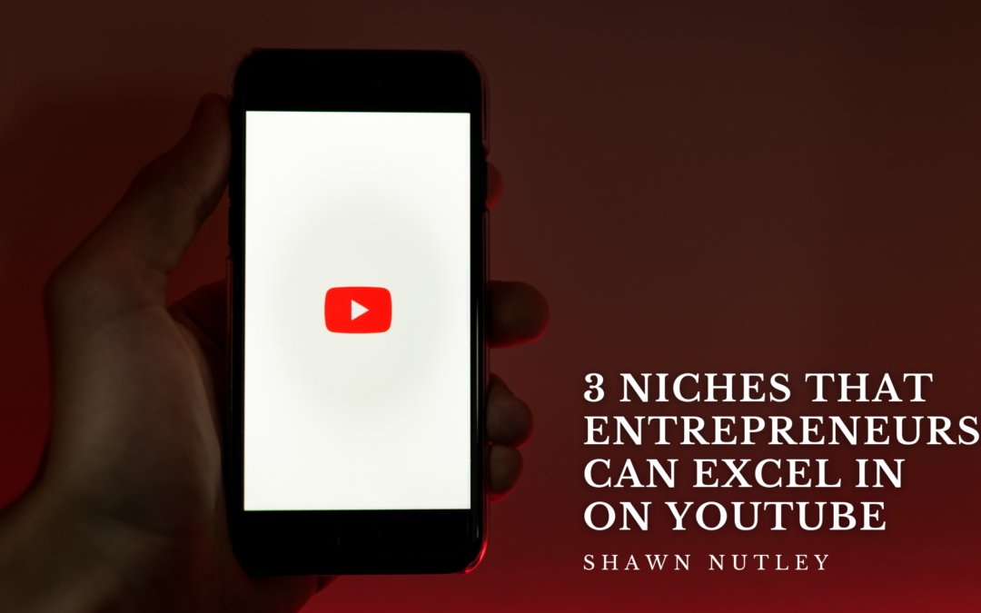 3 Niches That Entrepreneurs Can Excel in on YouTube