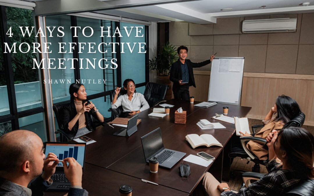 4 Ways to Have More Effective Meetings