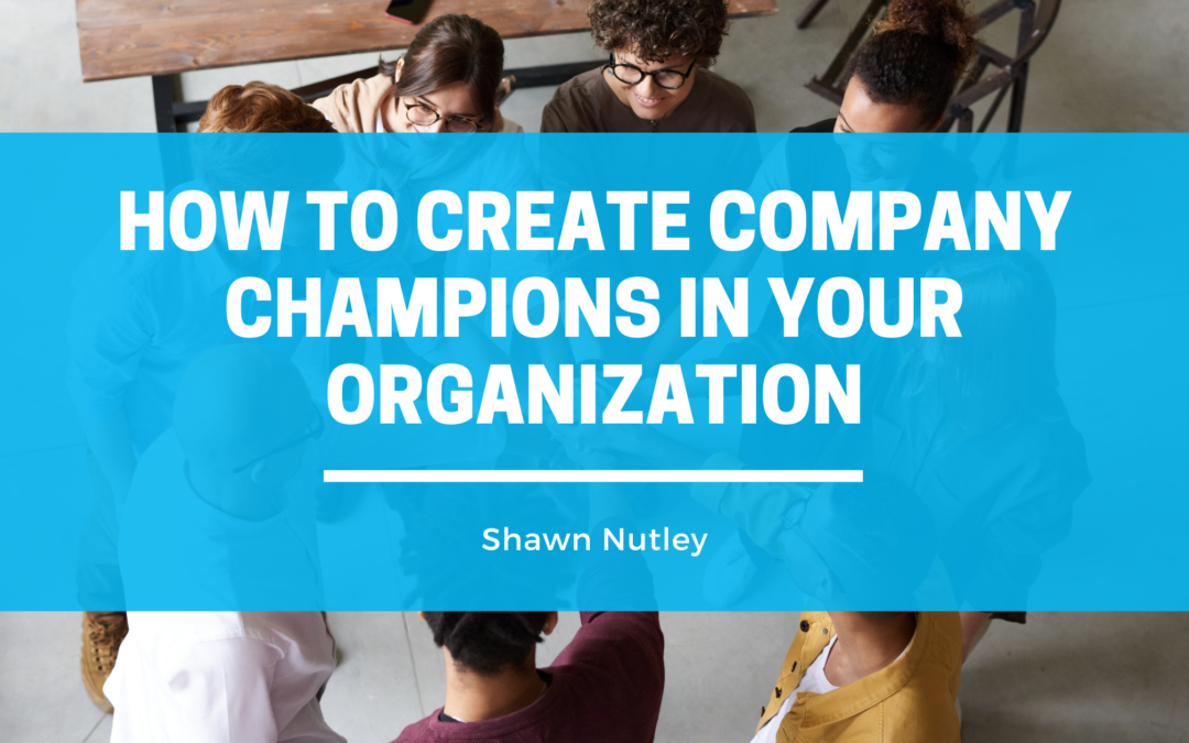 How to Create Company Champions in your Organization