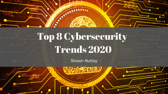 Top 8 Cybersecurity Trends 2020