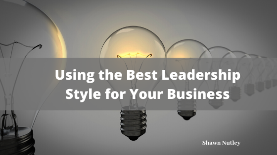 Using the Best Leadership Style for Your Business
