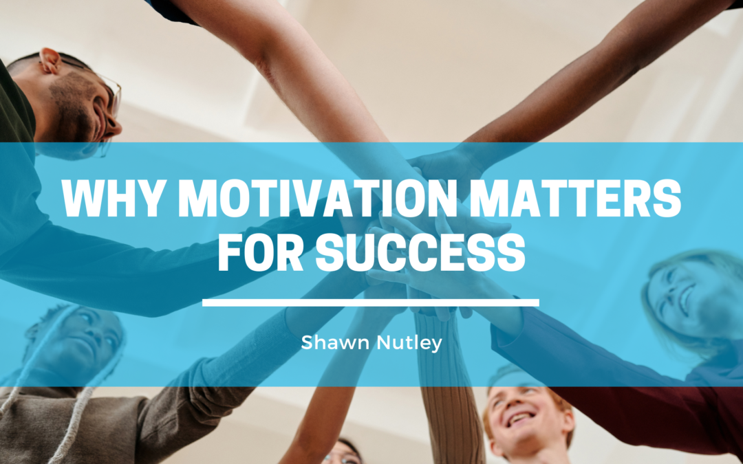 Why Motivation Matters for Success